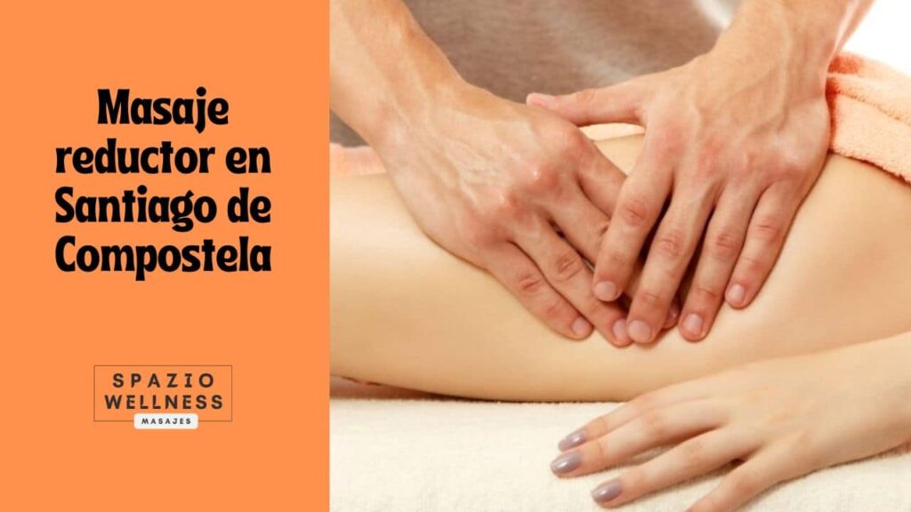 Masaje reductor en Santiago de Compostela