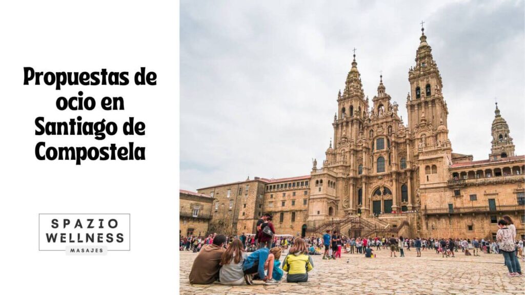 planes de ocio en Santiago de Compostela