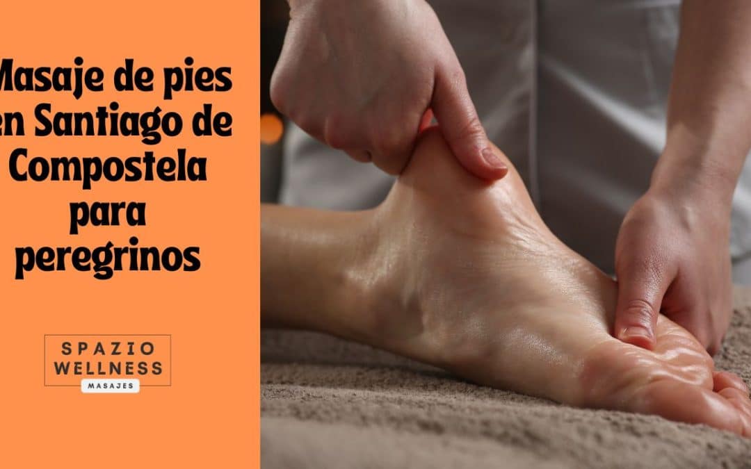Masaje de pies en Santiago de Compostela para peregrinos