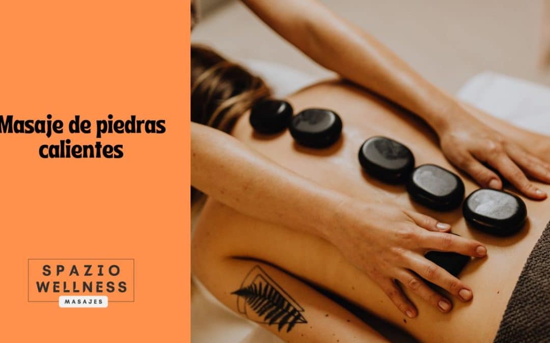 Masaje con piedras calientes: un viaje de relajación profunda