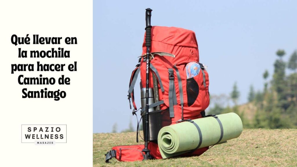 Qué llevar en la mochila para hacer el Camino de Santiago