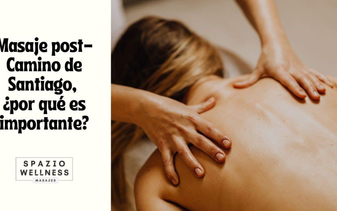 Masaje masaje post-Camino de Santiago: la clave para una recuperación rápida