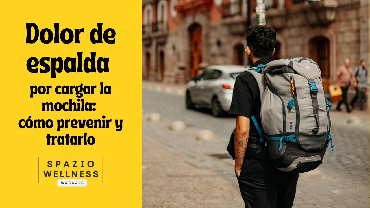 Dolor de espalda por cargar la mochila como prevenir y tratarlo