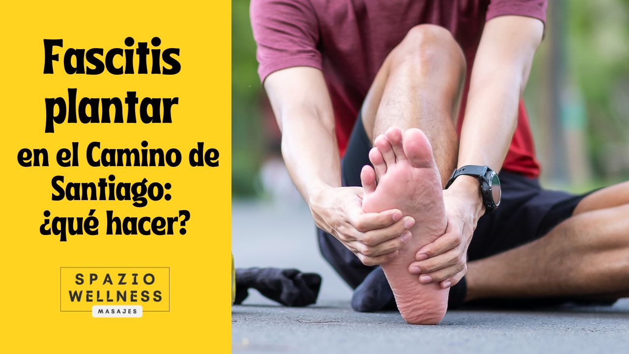 Fascitis plantar en el Camino de Santiago sintomas y tratamiento